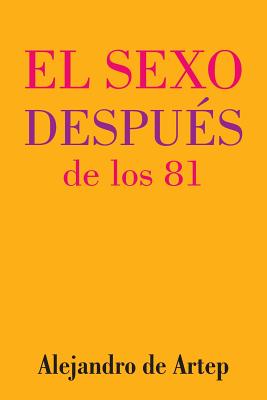 Sex After 81 (Spanish Edition) - El sexo después de los 81