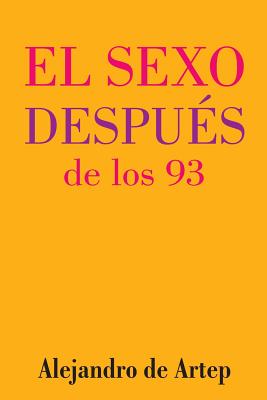 Sex After 93 (Spanish Edition) - El sexo después de los 93