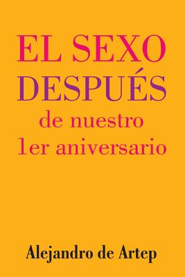 Sex After Our 1st Anniversary (Spanish Edition) - El sexo después de nuestro 1er aniversario