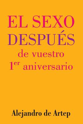 Sex After Your 1st Anniversary (Spanish Edition) - El sexo después de vuestro 1er aniversario