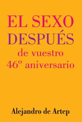 Sex After Your 46th Anniversary (Spanish Edition) - El sexo después de vuestro 46° aniversario