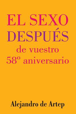 Sex After Your 58th Anniversary (Spanish Edition) - El sexo después de vuestro 58° aniversario