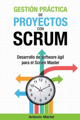 Gestión práctica de proyectos con Scrum: Desarrollo de software ágil para el Scrum Master