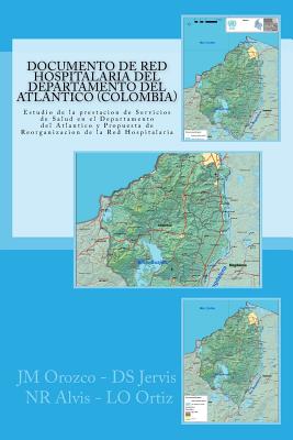 Documento de Red del Departamento del Atlantico (Colombia): Estudio de la Prestacion de Servicios de Salud en el Departamento del Atlantico y Propuest