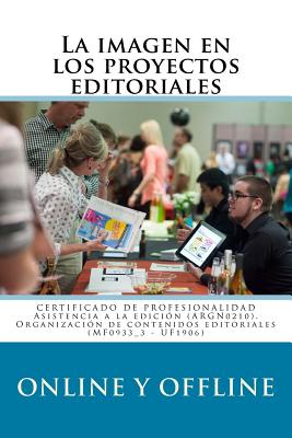 La Imagen En Los Proyectos Editoriales Online Y Offline: Certificado de Profesionalidad Argn0210 Asistencia a la Edición