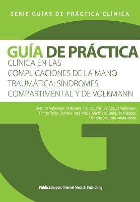 Guía de práctica clínica de las Complicaciones de la mano traumática: síndromes compartimental y de Volkmann