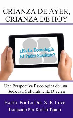 Crianza De Ayer, Crianza De Hoy: Una Perspectiva Psicológica De Nuestra Sociedad Culturalmente Diversa