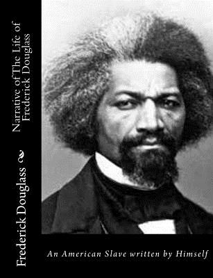 Narrative of The Life of Frederick Douglass: An American Slave written by Himself