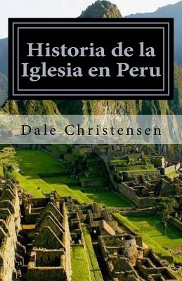 Historia de la Iglesia en Peru: History of the Church in Peru