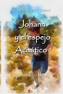 Johann y el espejo acuático: Cuento Infantil