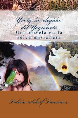 Yvoty, la elegida del Yaguareté: Una novela en la selva misionera