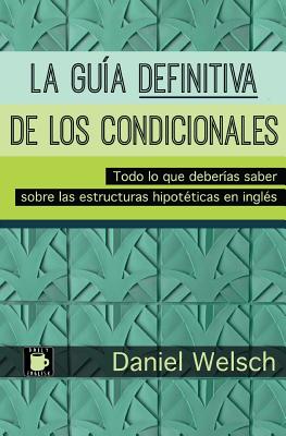 La Guía Definitiva de los Condicionales: Todo lo que deberías saber sobre las estructuras hipotéticas en inglés