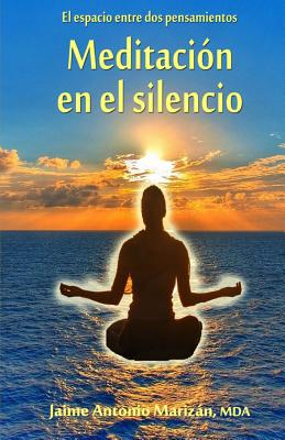 Meditacion en el silencio: El espacio entre dos pensamientos