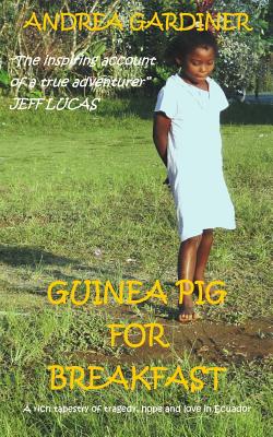 Guinea Pig For Breakfast: A rich tapestry of tragedy, hope and love in Ecuador