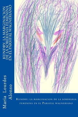 Kundry: la marginacion de la soberania femenina en el Parsifal wagneriano