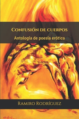 Confusión de cuerpos: Antología de poesía erótica