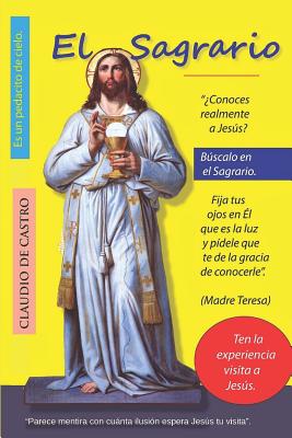 El SAGRARIO: Parece mentira con cuánta Ilusión espera Jesús tu visita.