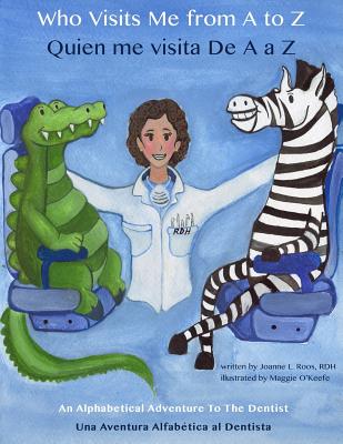 Who Visits Me from A to Z- Quien me visita De A a Z: An Alphabetical Adventure to the Dentist