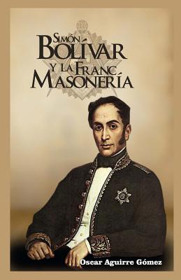 Simón Bolívar y la Francmasonería