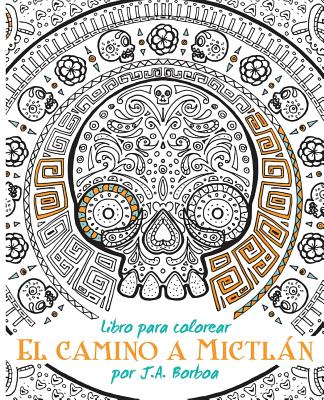 El camino a Mictlán: Libro para colorear