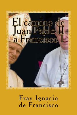 El camino de Juan Pablo II a Francisco I: La visión de nuestro mundo de parte de dos Papas