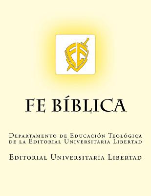 Fe Biblica: Departamento de Educación Teológica de la Universidad Libertad