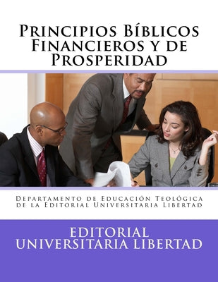 Principios Biblicos Financieros y Prosperidad: Departamento de Educación Teológica de la Universidad Libertad