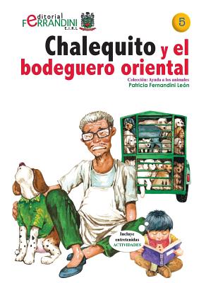 Chalequito y el bodeguero oriental: Tomo 5 de la colección Ayuda a los animales