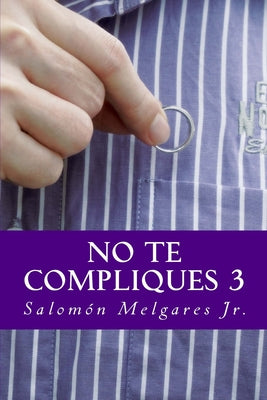 No te compliques 3: Teología pastoral a favor del reino y la persona