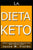 La Dieta Keto: Aprende A Utilizar La Dieta Cetogénica Para Perder Libras Y Tonificar Tu Cuerpo