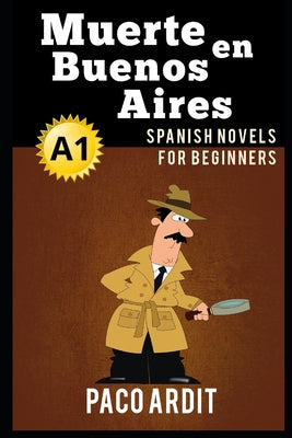 Spanish Novels: Muerte en Buenos Aires (Spanish Novels for Beginners - A1)