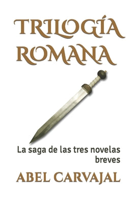 Trilogía Romana: La saga de las tres novelas breves