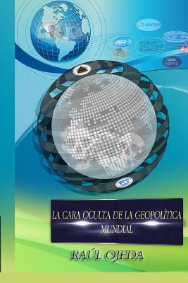 La Cara Oculta de la Geopolítica Mundial