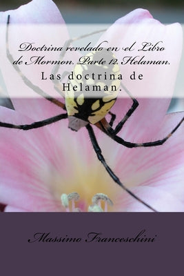 Doctrina revelado en el Libro de Mormon. Parte 12. Helaman.: Las doctrina de Helaman.