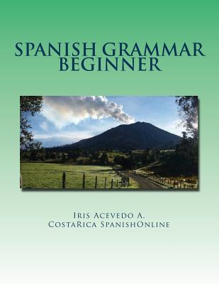 Spanish Grammar Beginner: A Dual Spanish Grammar Book for Beginners