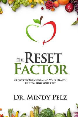 The Reset Factor: 45 Days to Transforming Your Health by Repairing Your Gut