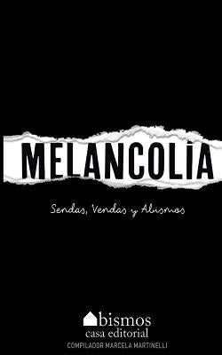 Melancolía. Sendas, vendas y abismos