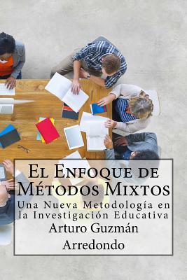 El Enfoque de Métodos Mixtos: Una Nueva Metodología en la Investigación Educativa