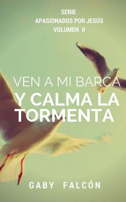 Ven a Mi Barca Y Calma La Tormenta