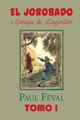 El Jorobado o Enrique de Lagardere (Tomo 1)