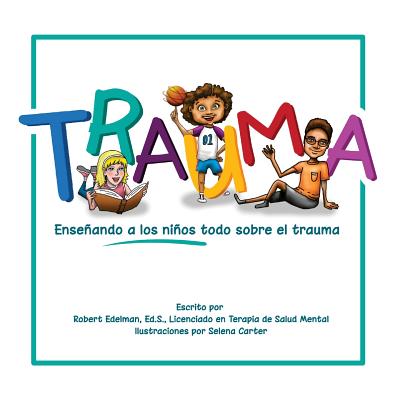 Trauma: Enseñando a los niños todo sobre el trauma