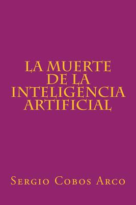 La Muerte de la Inteligencia Artificial