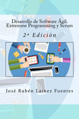 Desarrollo de Software Ágil. Extremme Programming y Scrum: 2a Edición