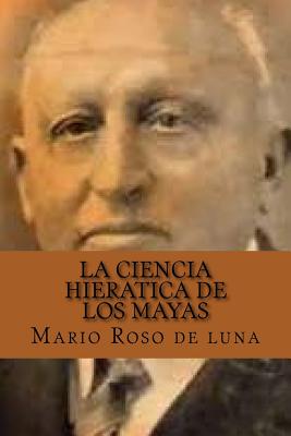 La Ciencia Hieratica de los Mayas (Spanish Edition)