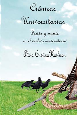 Cronicas Universitarias: Pasion y muerte en el ambito universitario