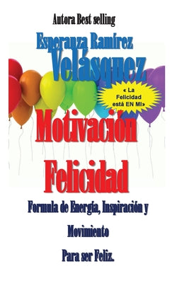 Felicidad: Plan Motivación Movimiento EN MI Felicidad Escuela de la felicidad en seminarios EN MI