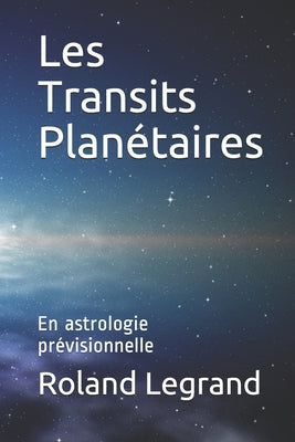 Les Transits Planétaires: En astrologie prévisionnelle