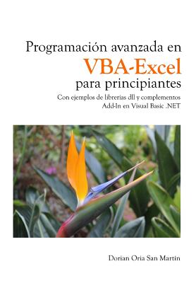 Programacion avanzada en VBA-Excel para principiantes: Con ejemplos de librerías dll y complementos Add-In en Visual Basic .NET