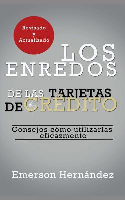 Los Enredos de Las Tarjetas de Crédito: Consejos Cómo Utilizarlas Eficazmente