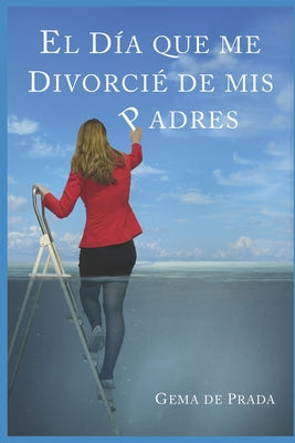 El Día Que Me Divorcié De Mis Padres: Un acercamiento a las familias disfuncionales